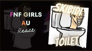 FNF Girls AU React - Friday Night Funkin VS Skibidi Toilet (FNF Mod)