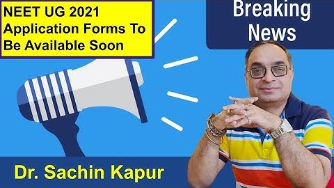 NEET UG 2021 APPLICATION FORMS TO BE RELEASED SOON | Dr Sachin Kapur | NEET LATEST NEWS | NTA UPDATE