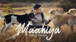 Maahiya Official Music Video Nakul Chugh