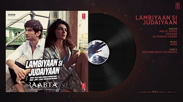 Arijit Singh - Lambiyaan Si Judaiyaan Song (Audio) _ Raabta _ Sushant Rajput, Kr_Full-HD.mp4