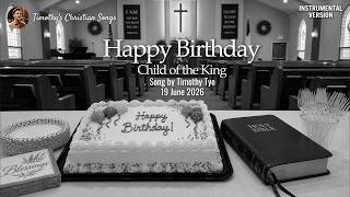 Happy Birthday Child of the King (Instrumental Version)