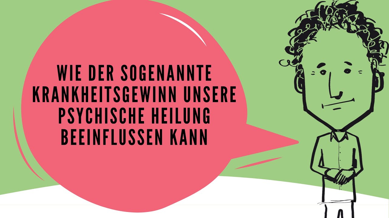 Wie der sogenannte Krankheitsgewinn unsere psychische Heilung beeinflussen kann