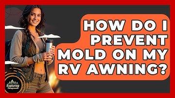 How Do I Prevent Mold On My RV Awning? - Exploring Campgrounds
