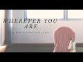 Koe no Katachi AMV || Wherever You Are