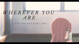 Koe no Katachi AMV || Wherever You Are