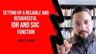 Comprehensive Guide to Setting Up a Reliable and Resourceful IDR or SOC Function