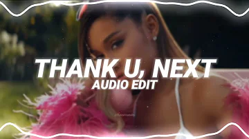 thank u, next - ariana grande [edit audio]