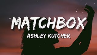 Ashley Kutcher  - Matchbox (Lyrics)