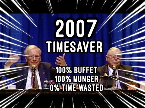 TIMESAVER EDIT - FULL Q&A Warren Buffett Charlie Munger 2007 Berkshire Hathaway Annual Meeting