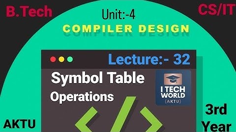 Compiler Design - CD (Lec:-32) Unit :-4 Symbol Table Operations B.Tech AKTU 3rd Year CS KCS502