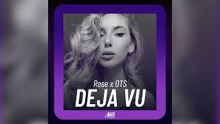 Rose x OTS - Deja Vu