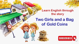 Detalles Two Girls and a Bag of Gold Coins Story for kids | Learn English through the story | Learning NMSR Actualización
