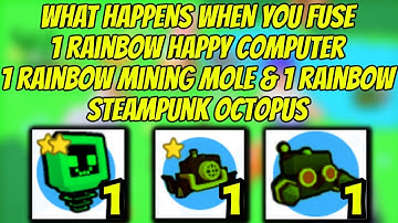 What happens when you fuse 1 RB Happy Computer, Mining Mole & Steampunk Octopus in Pet Simulator X