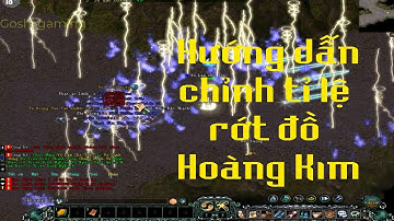 [VLTK Offline 6.x] Hướng dẫn chỉnh tỉ lệ rớt đồ và vật phẩm rớt khi đánh boss Hoàng Kim