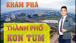 Thành Phố Kon Tum, Tỉnh Kon Tum| Khám Phá Thành Phố Giữa Đại Ngàn Tây Nguyên