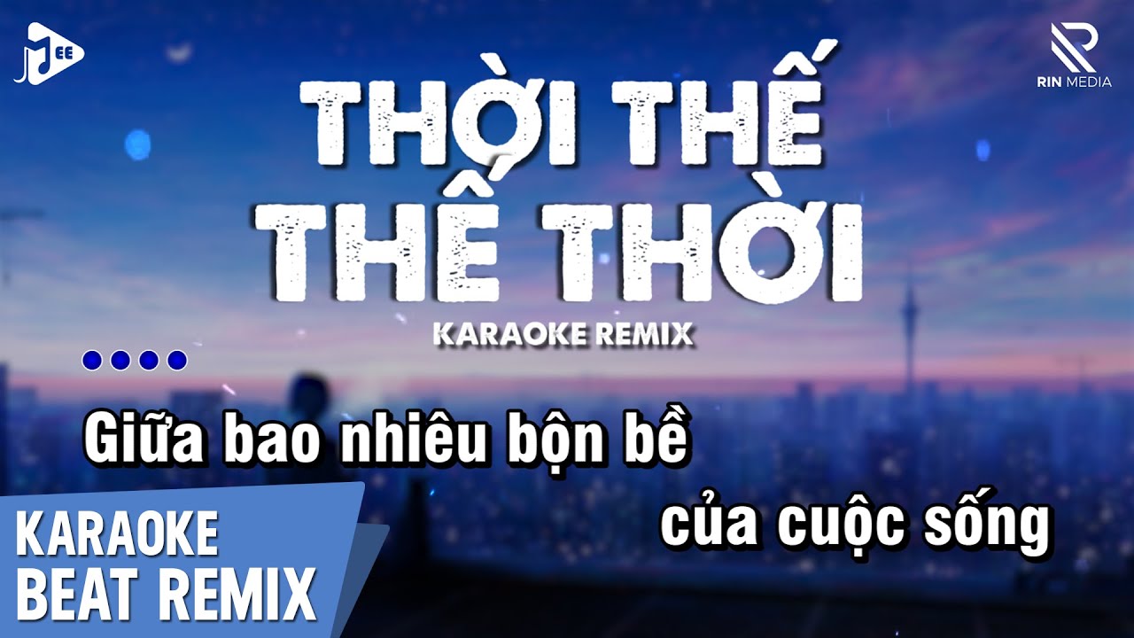 Thời Thế Thế Thời Karaoke Remix - Nguyễn Vĩ | Vốn Dĩ Cuộc Đời Cũng Chỉ Là Một Cuộc Chơi Karaoke