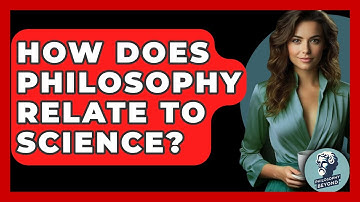 How Does Philosophy Relate To Science? - Philosophy Beyond