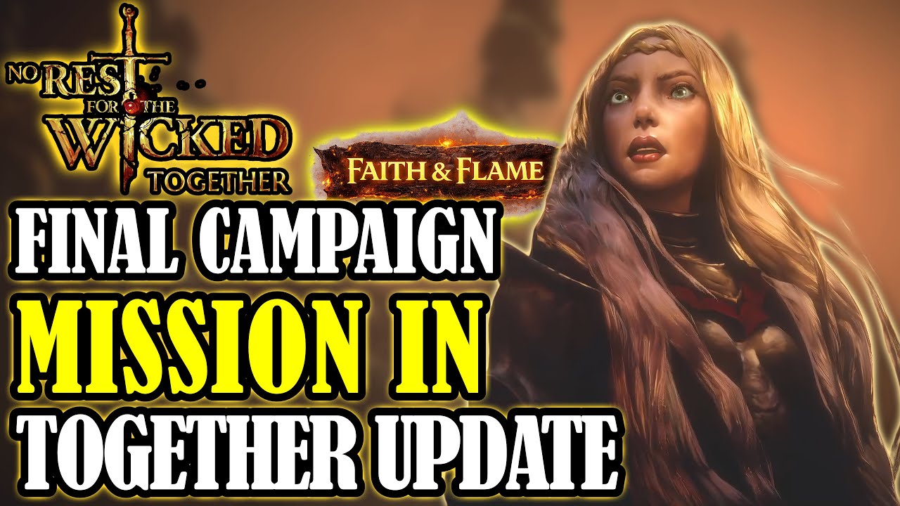 NO REST FOR THE WICKED: Final Mission In The TOGETHER Update! Faith And Flame