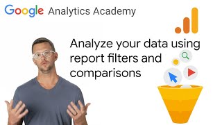 2.7 Filter and compare data in reports in Google Analytics - New GA4 Analytics Academy on Skillshop