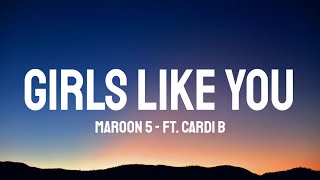 Maroon 5 - Girls Like You (Lyrics) ft. Cardi B