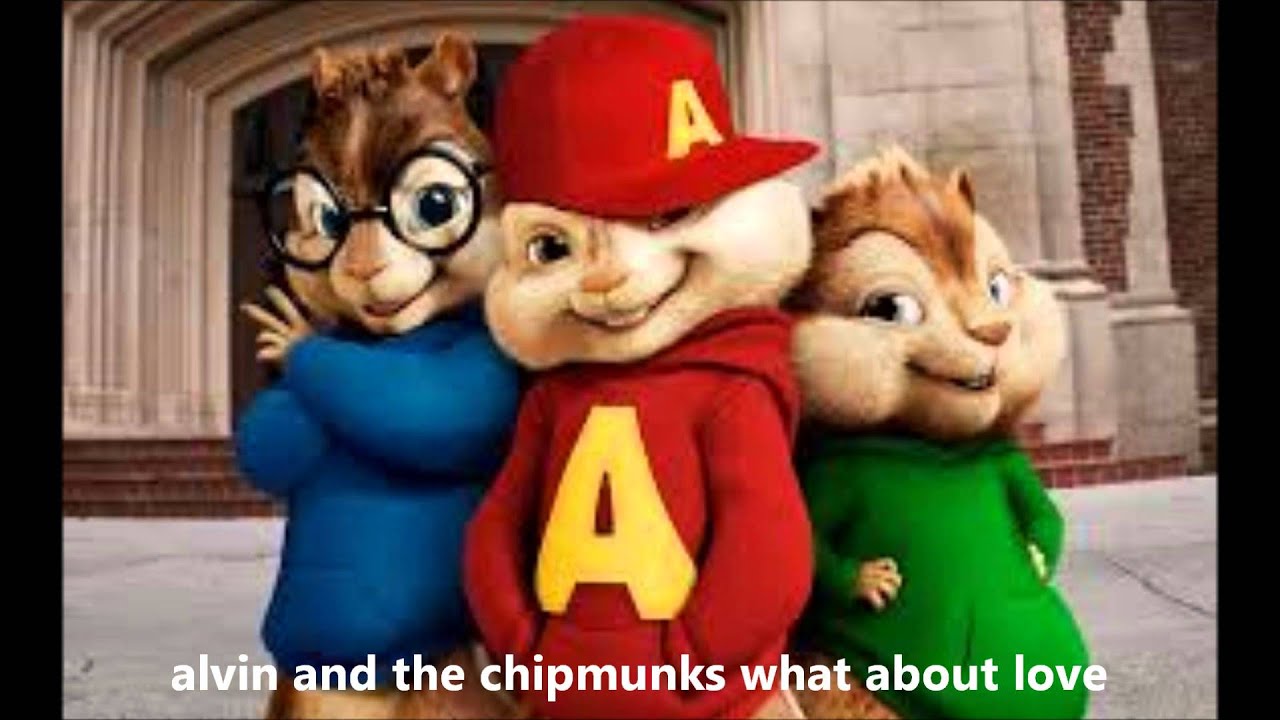 alvin and the chipmunks - what about love - YouTube