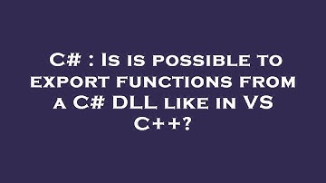 C# : Is is possible to export functions from a C# DLL like in VS C++?