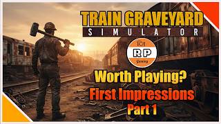 Is Train Graveyard Simulator Worth Playing? First Impressions
