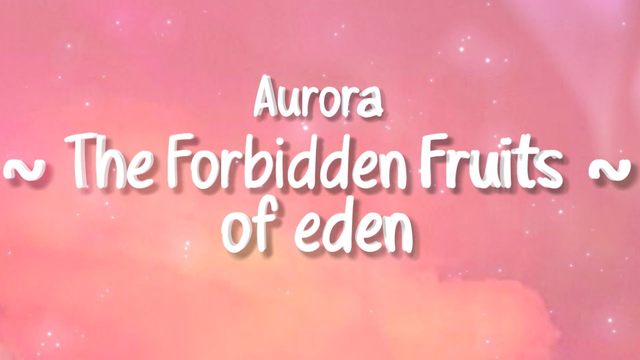 Aurora The Forbidden Fruits Of Eden (Lyrics) YouTube