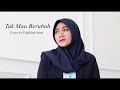 TAK MAU BERUBAH - KESHA RATULIU ( Cover by Fadhilah Intan )