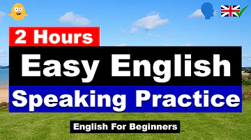 2 Hours of Easy English Speaking Practice | English For Beginners | Learn English