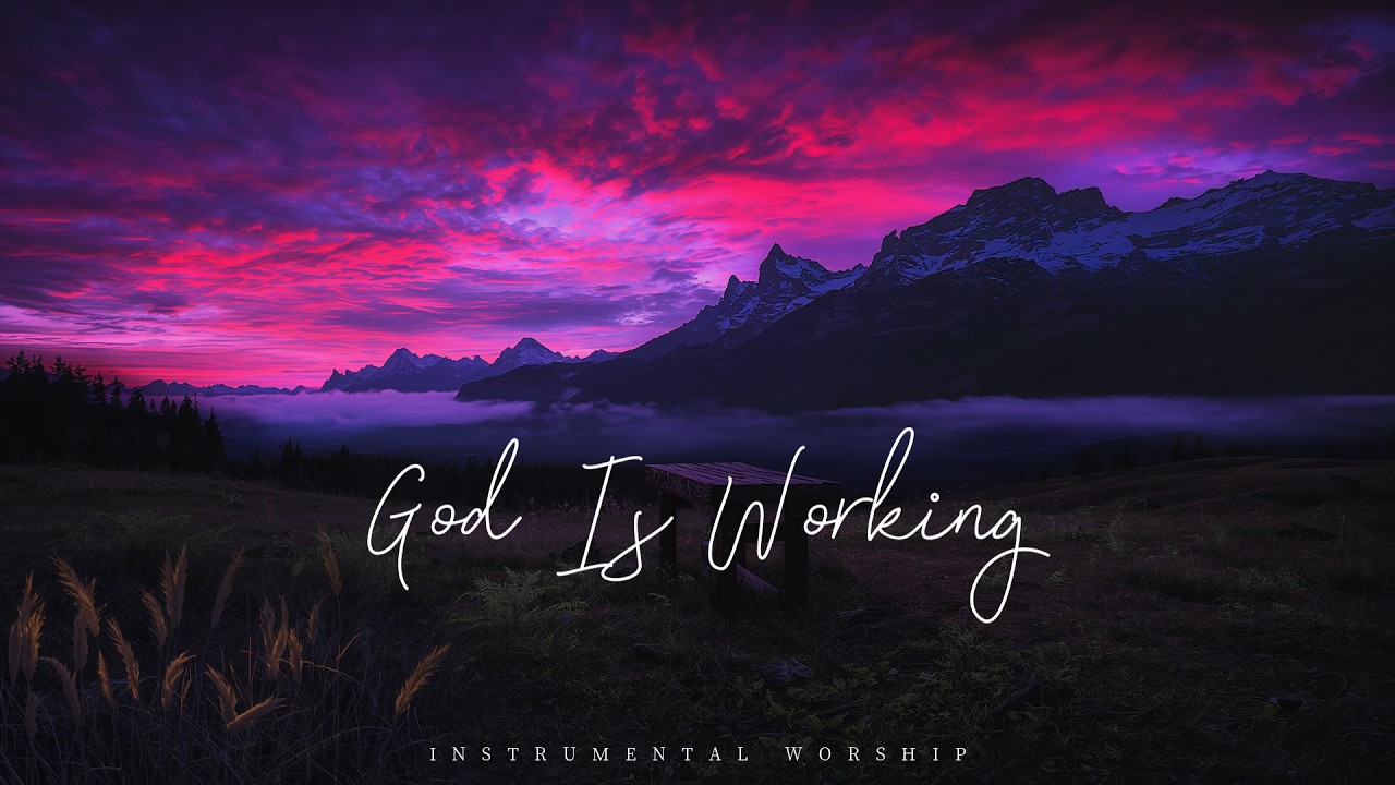 GOD IS WORKING | Soaking Worship Instrumental Presence of God | TIME WITH GOD | Living With God