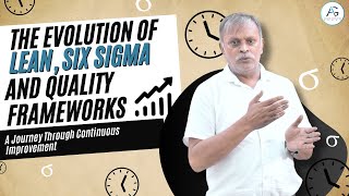 The Evolution of Lean, Six Sigma, and Quality Frameworks | A Journey Through Continuous Improvement
