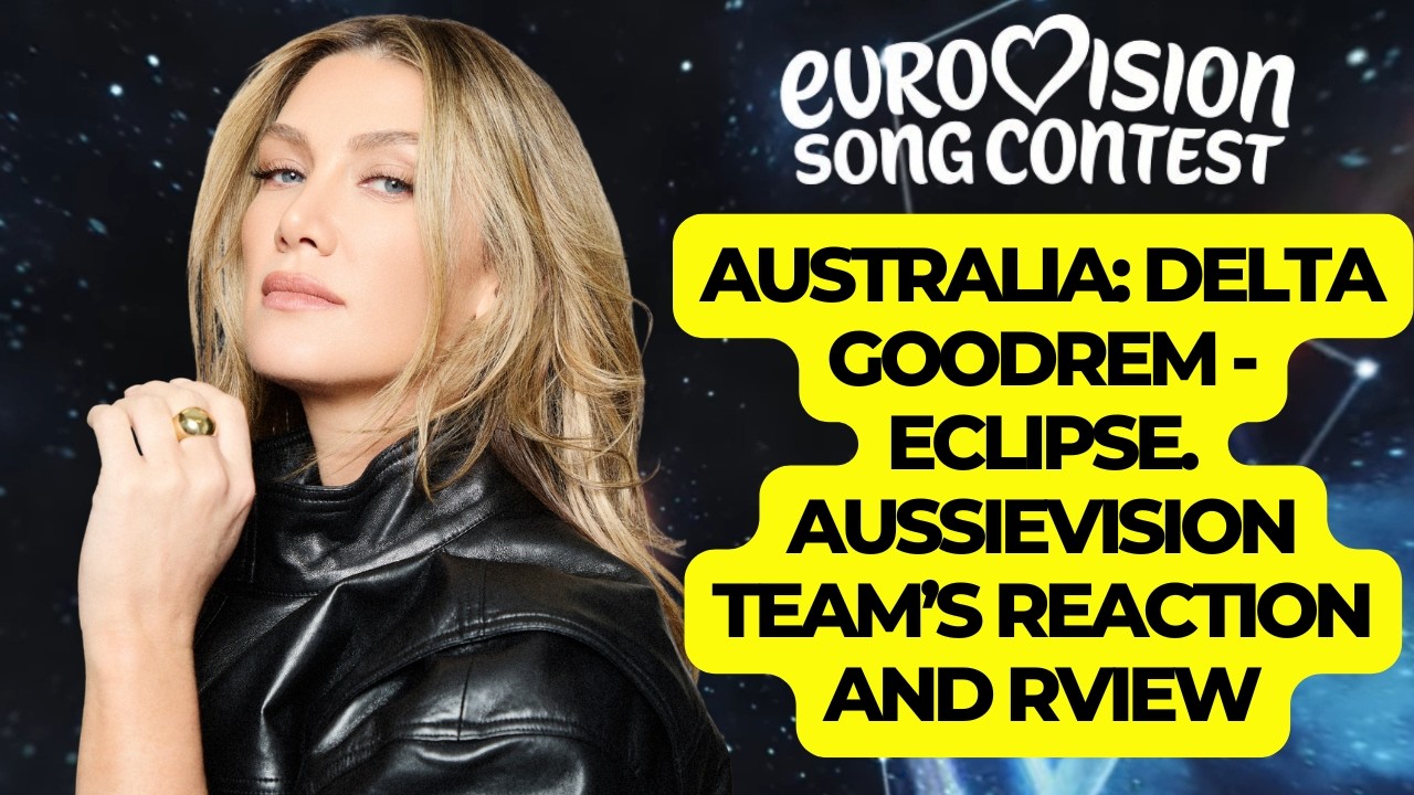 Австралия на Евровидении 2026 | Дельта Гудрем - Eclipse | Первые впечатления команды Aussievision