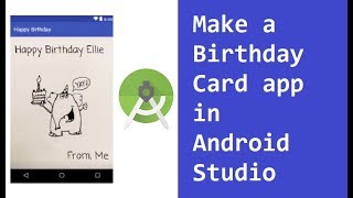 Make Single Screen Birthday Card App- My Udacity Google Course Task 1- PixieCake