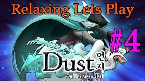 Dust: an Elysian Tail - Relaxing Lets Play - Part 4