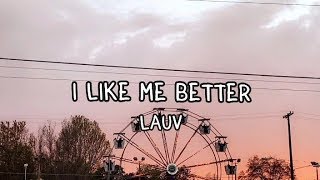 Lauv - I like Me Better (Lyrics)