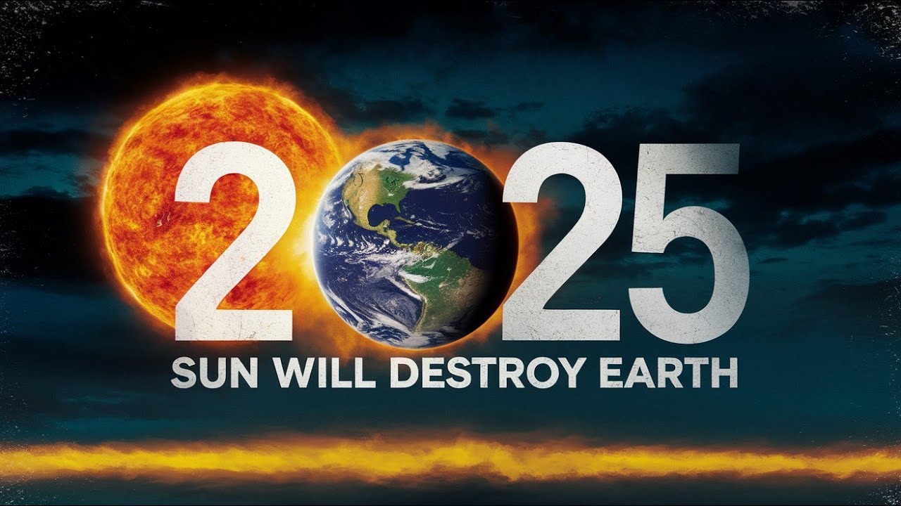 ALERT! SUN Will Destroy The Earth in 2025 - What You Need to Know - YouTube