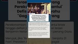Israel di Ujung Jurang, Klaim Perekonomian 'Dihantui' Defisit jika Netanyahu "Gagal" Akhiri Perang