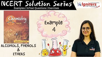 Example 4 - Alcohols, Phenols and Ethers | Class 12 | NCERT Solution Series | CHEMISTRY