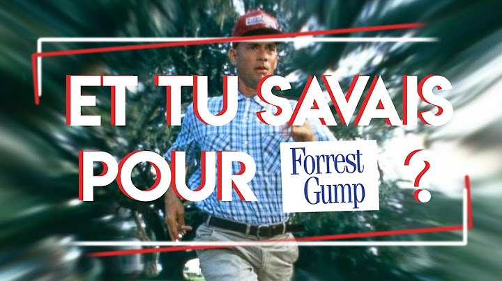 Et tu savais pour Forrest Gump ?