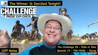 The Challenge 38 - Ride or Dies - FINAL EPISODE Recap - Cliff Notes