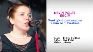 Nevi̇n Polat Ebci̇m Seni Gönülden Sevdim