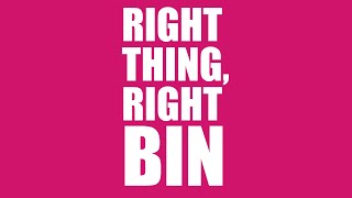 You know your rubbish! Right Thing Right Bin
