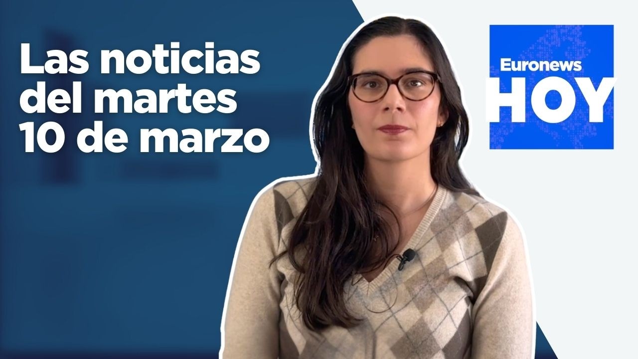 EURONEWS HOY | Las noticias del martes 10 de marzo: Trump dice que la guerra 
