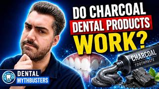 Do Charcoal Dental Products Work | Dental Mythbusters