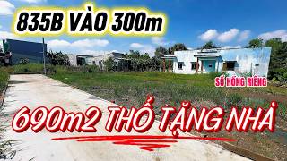 690m2 thổ cư cách 835B chỉ 300m- có sẵn nhà cấp 4 có ao nuôi cá sổ hồng riêng sang tên ngay