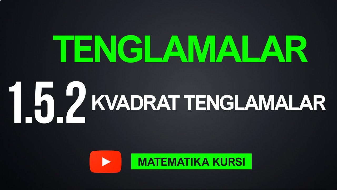 22-Dar. 1.5.2 Kvadrat Tenglamalar