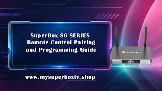 SuperBox S6 Remote Control Pairing and Programming Guide
