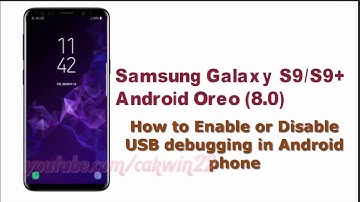 Samsung Galaxy S9 : How to Enable or Disable USB debugging in Android phone
