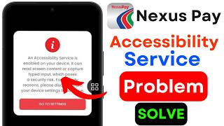Accessibility Setting Error Fix | Nexus Pay App Not Working Solution | Payment App Problem Solve